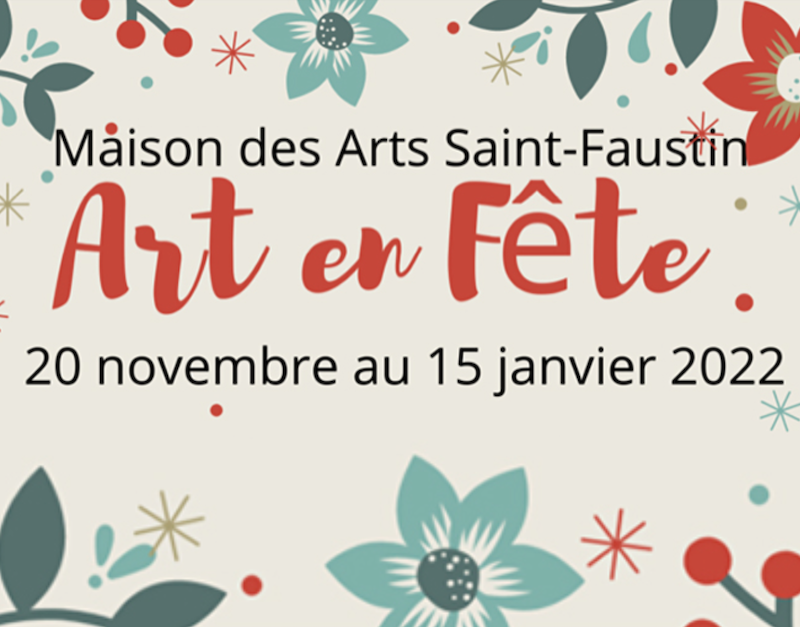 J'expose à ART EN FÊTE à la Maison des Arts Saint-Faustin du 20 novembre 2021 au 15 janvier 2022